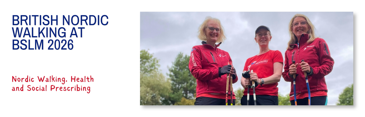 British Nordic Walking at BSLM 2026: Nordic Walking, Health and Social Prescribing